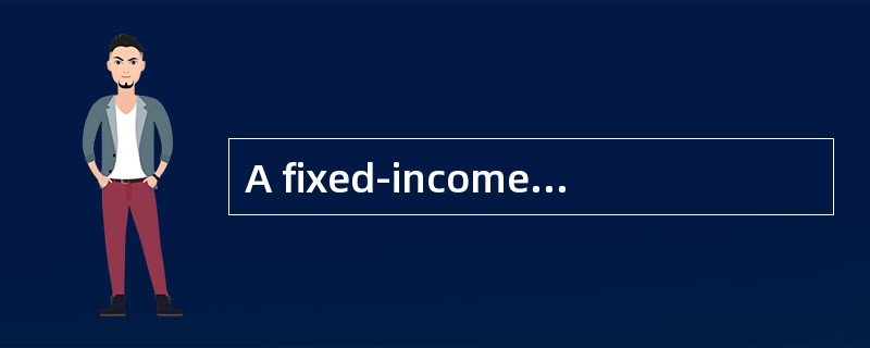 A fixed-income security's current price is $1045. The manager estimates that the price will ris