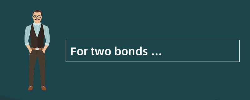 For two bonds that are alike in all respects except maturity, the relative yield spread is 7.14%. Th