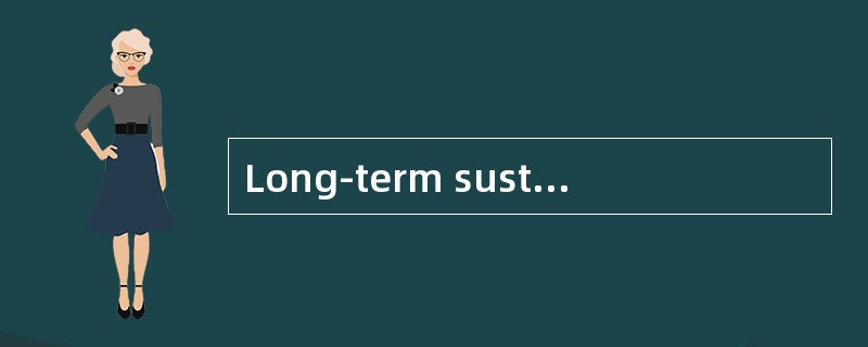 Long-term sustainable growth of an economy is least likely to result from growth in: