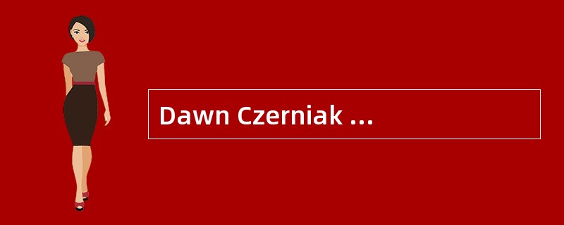 Dawn Czerniak is writing an article about international financial reporting  standards. In her