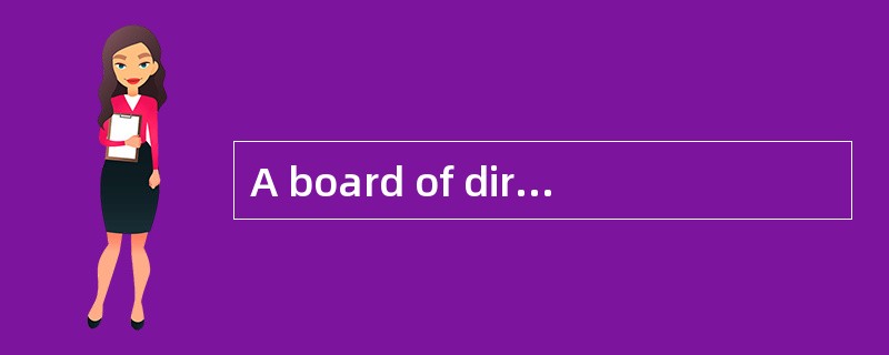 A board of directors is most likely to act in the long-term interest of shareholders if: