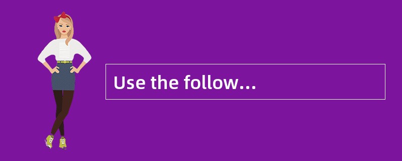 Use the following data to answer Questions 44 through 52.<br />        &nb