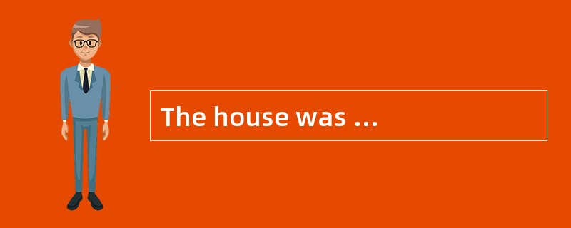 The house was very quiet, ______ as itwas on the side of a mountain.