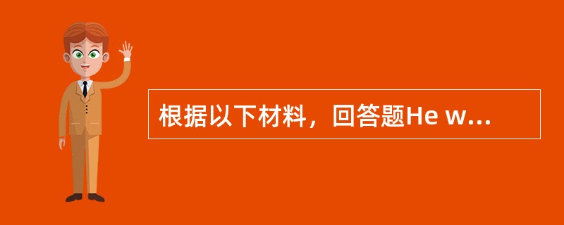 根据以下材料，回答题He works ten hours a day, makes more thanUS $ 98000 a year, doesn′t 16 to take holidays, d