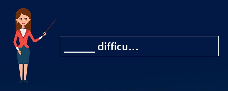______ difficulties we may come across,we′ II help one another to overcome them.
