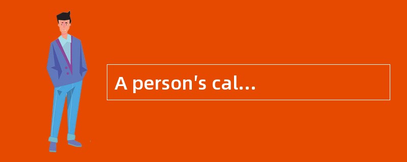 A person′s calorie requirements vary______ his life.