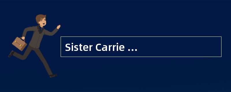 Sister Carrie is a masterpiece of ( )work.