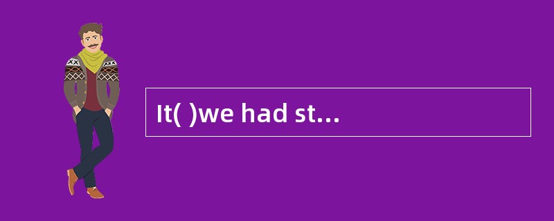 It( )we had stayed together for a couple of weeks( )I found we had a lot in common.