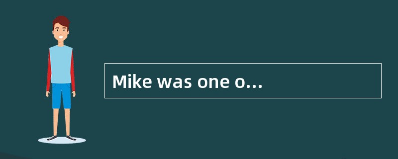 Mike was one of my( )customers.