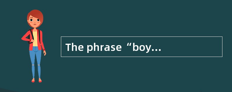The phrase“boys and girls”is a(n)( )