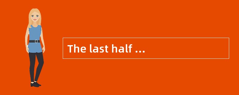 The last half of the nineteenth century( )the steady improvement in the means of travel.