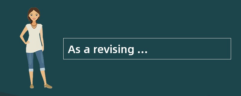 As a revising chamber，the House of Lords is expected to( )the House of Commons.