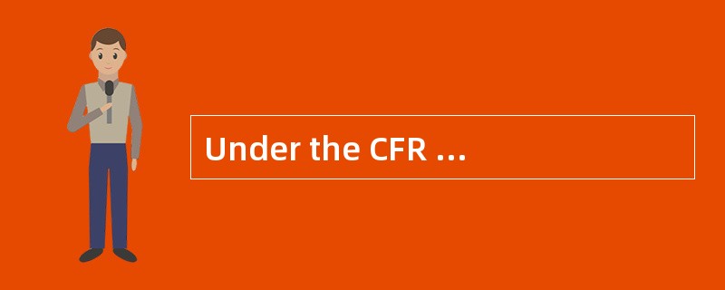 Under the CFR term， the seller must， in addition， pay the cost of carriagenecessary to bring the goo