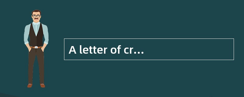 A letter of credit is a written promise of the（ ）actingat the request and on the instructions of the