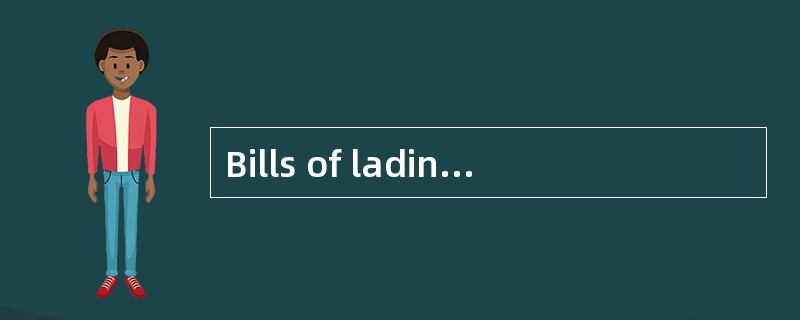 Bills of lading should be signed by （ ）.