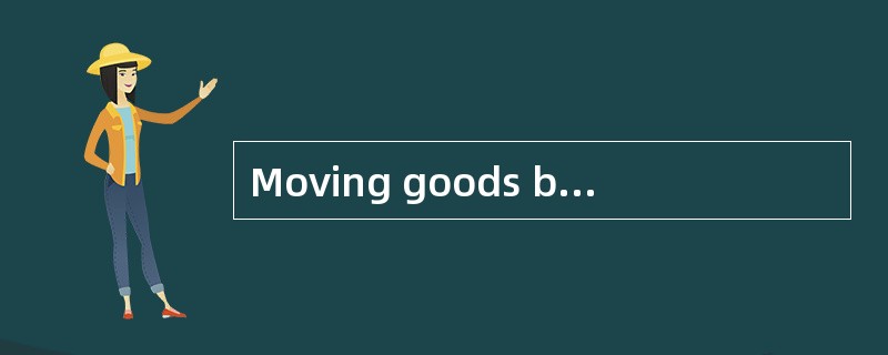 Moving goods by rail often involves（ ）costs， particularly when the shipper or receiver lack direct r