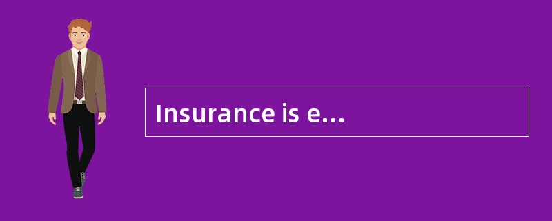 Insurance is essentially a contract between two parties， namely the insurer and insured， like thecon
