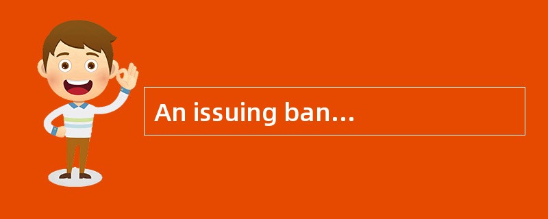An issuing bank’s responsibilities include （ ）.