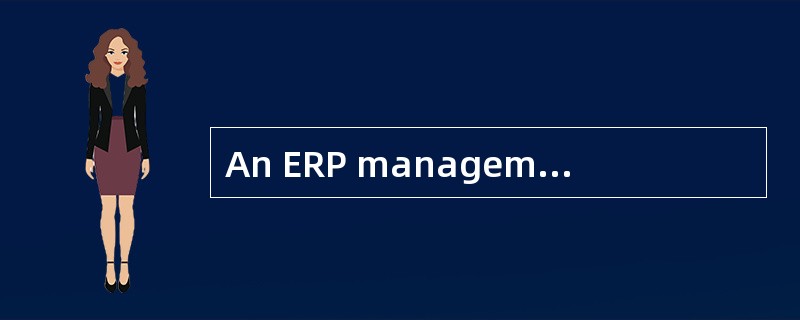 An ERP management information system integrates several areas such asplanning， purchasing（ ）etc.