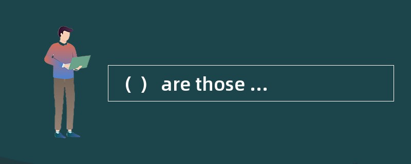 （ ） are those made out to consignees with the words“to the order of ×××”or “to order”.