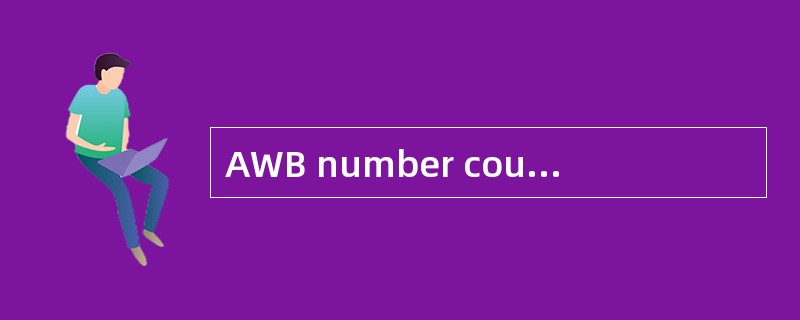 AWB number could end with a figure greater than 6.（ ）