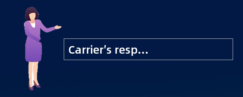 Carrier′s responsibilities include （ ）