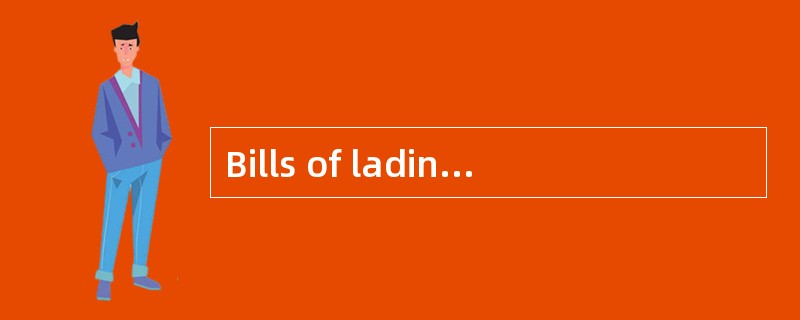Bills of lading should be signed by （ ）.