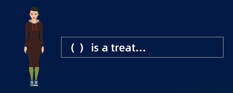 （ ） is a treaty offering a uniform internationalsales law applied to international trade contracts t