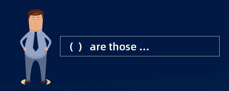 （ ） are those made out to consignees with the words“to the order of ×××”or “to order”.