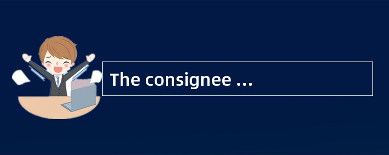 The consignee in international carriage of goods by sea normally refers to （）.