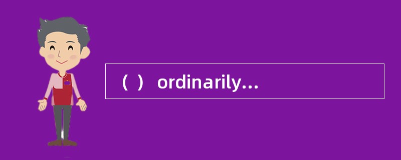 （ ） ordinarily means that the vessel is put at thedisposal of the charterer for a long period employ