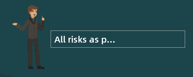 All risks as per Ocean Marine Cargo Clauses of the PICC dated 1/1/1981covers loss of or damage to th