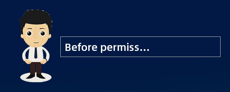 Before permission is given to remove the goods out ofcustoms control， the owneror agent is required