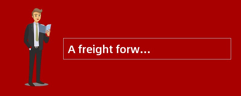 A freight forwarder can provide services to （ ）.