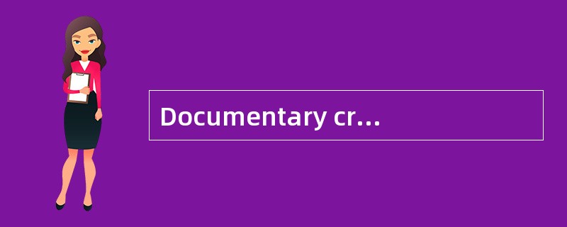 Documentary credit means payment against （ ）.