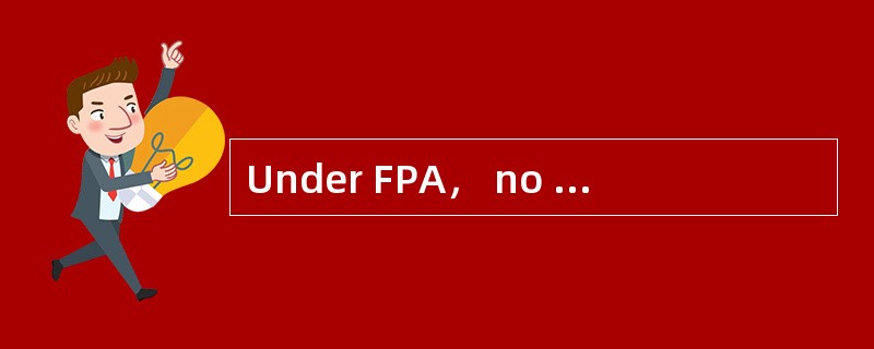Under FPA， no partial loss or damage is recoverablefrom the insurer resulting from natural calamitie