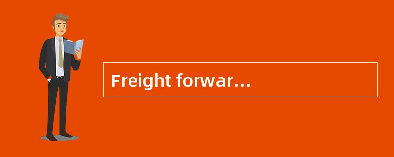 Freight forwarders should study the provisions of the letter of credit andall governments regulation