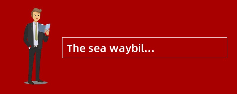 The sea waybill is one of the documents in cargo transport and it serves as （）.
