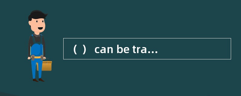 （ ） can be transferred by endorsement.