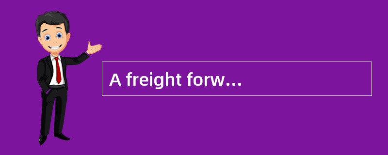 A freight forwarder shall take into account the route， the mode of transport and applicable regulati