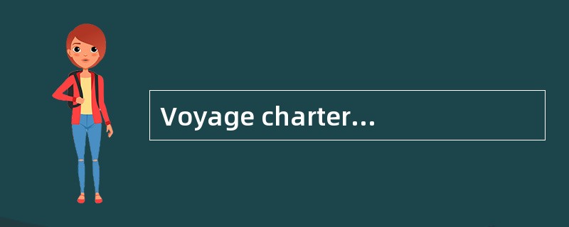 Voyage chartering contact is issued between two parties， NVOC and charter.（ ）