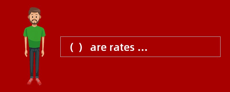 （ ） are rates which are applicable to named types ofair freight or some named commodities.