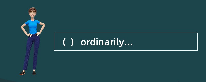 （ ） ordinarily means that the vessel is put at thedisposal of the charterer for a long period employ