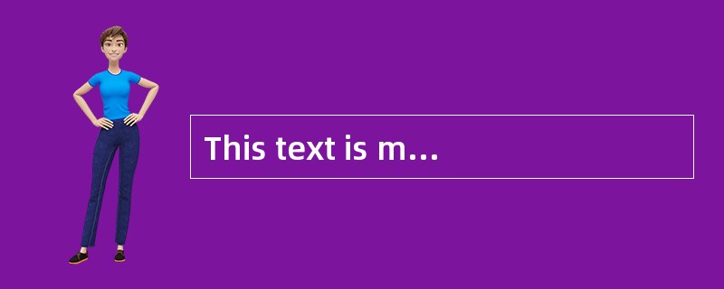 This text is mainly about __________.