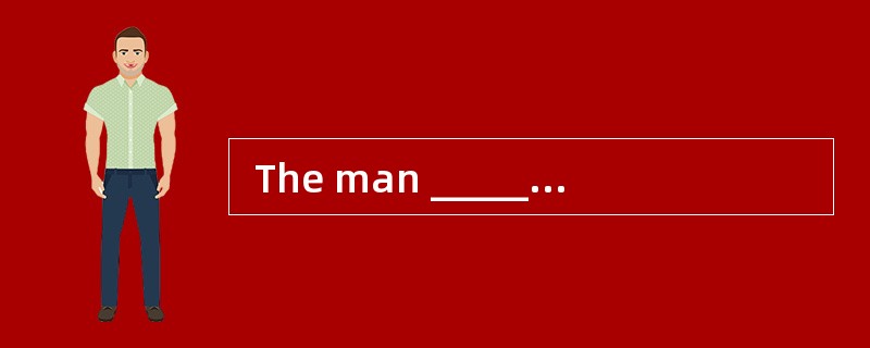  The man __________ the dark glasses fled away from the spot veryrapidly.