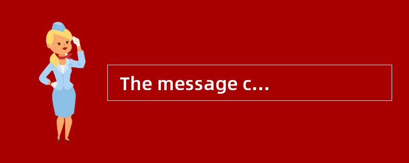  The message came to the villagers __________ the enemy had already fledthe village.