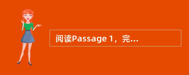  阅读Passage 1，完成小题。 <br />Today′s adults grew up in schools designed to sort us into the v