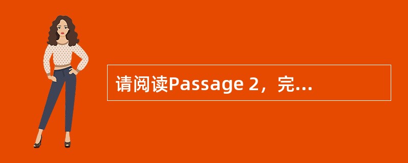 请阅读Passage 2，完成小题。 <br />Passage 2 <br />Scientists have been surprised at how deeply cu