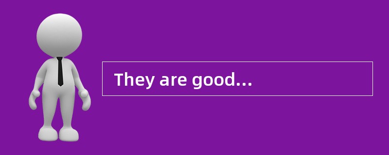  They are good friends.   __________   is no wonder that they know each oth