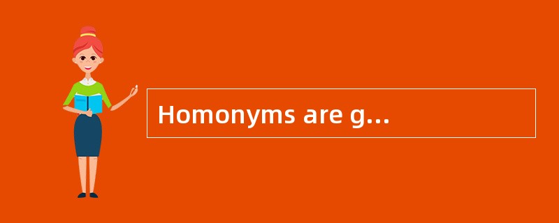 Homonyms are generally words different in_________．